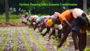 Transforming India’s Economy: The Vital Role of Farmers in Agricultural Growth