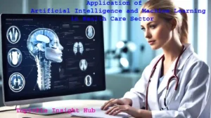 Application of Artificial Intelligence and Machine Learning in Health Care Sector