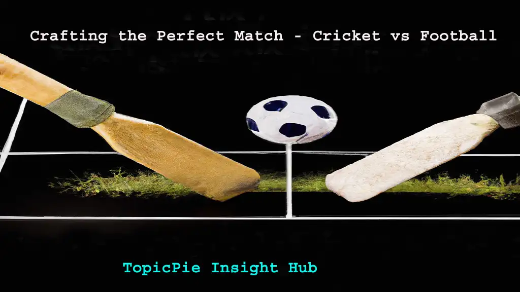 Crafting the Perfect Match - Cricket vs Football