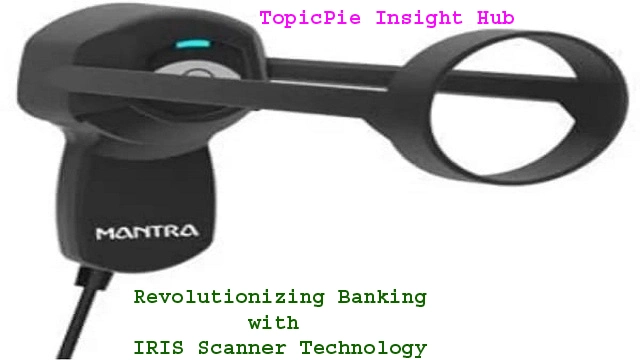 Revolutionizing Banking with IRIS Scanner Technology