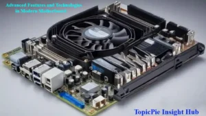 Advanced Features and Technologies in Modern Motherboard