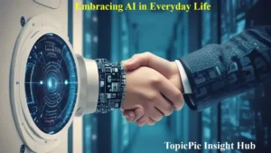 Embracing AI in Everyday Life