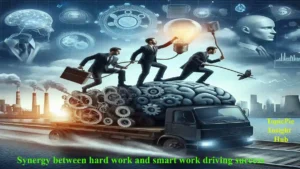 Synergy between hard work and smart work driving success