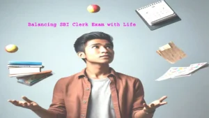 Balancing Life with SBI Clerk Exam